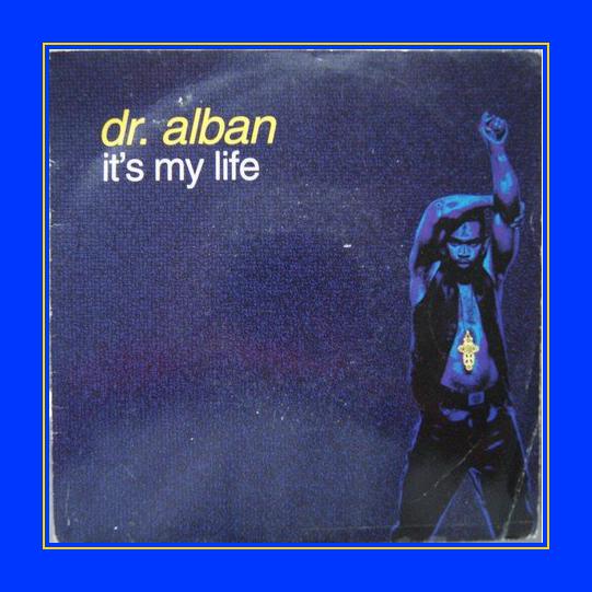 Кто поет итс май лайф. Албан ИТС май лайф. ИТС май лайф доктор албан май. Dr Alban it's my Life.