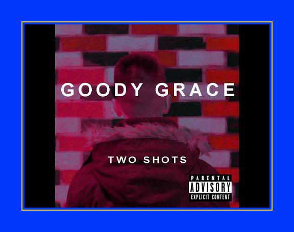 Two shots перевод. Goody обложка. Two shots Goody Grace. Goody Grace певец. Goody новый альбом.